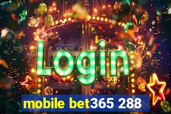 mobile bet365 288