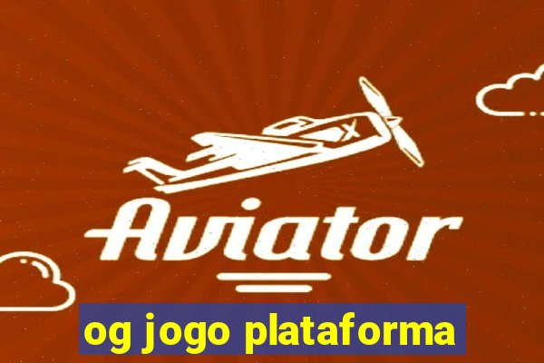 og jogo plataforma