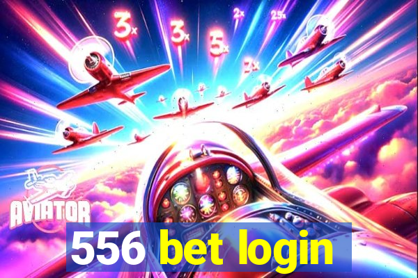 556 bet login