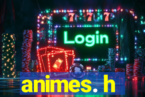 animes. h