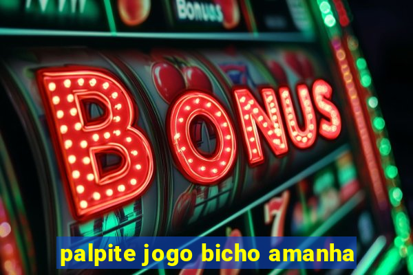 palpite jogo bicho amanha