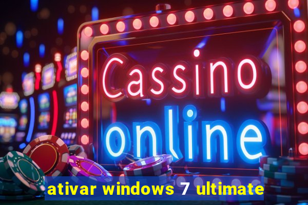 ativar windows 7 ultimate