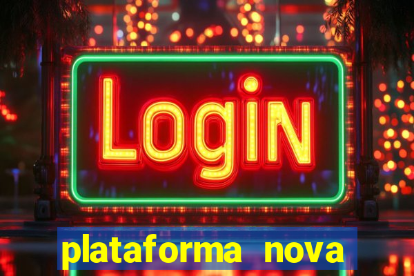 plataforma nova pagando cassino