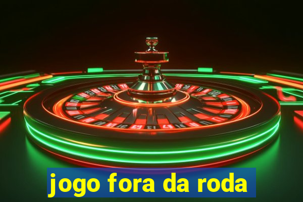 jogo fora da roda