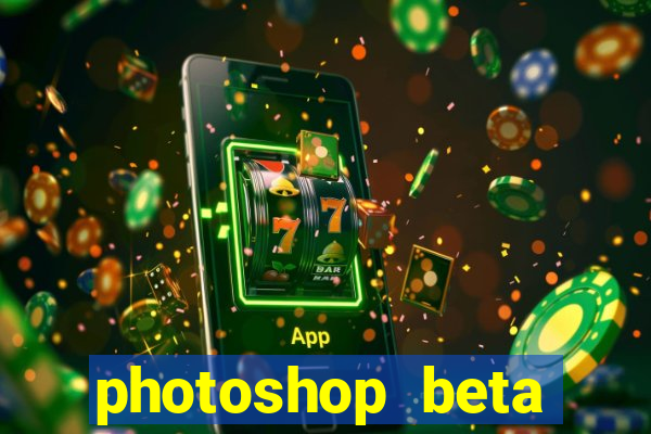 photoshop beta download crackeado