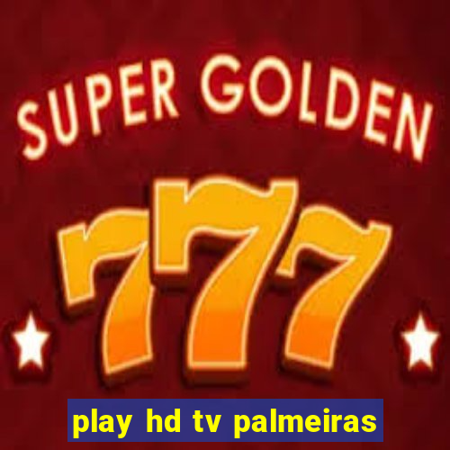 play hd tv palmeiras