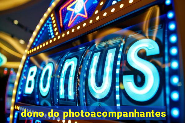 dono do photoacompanhantes