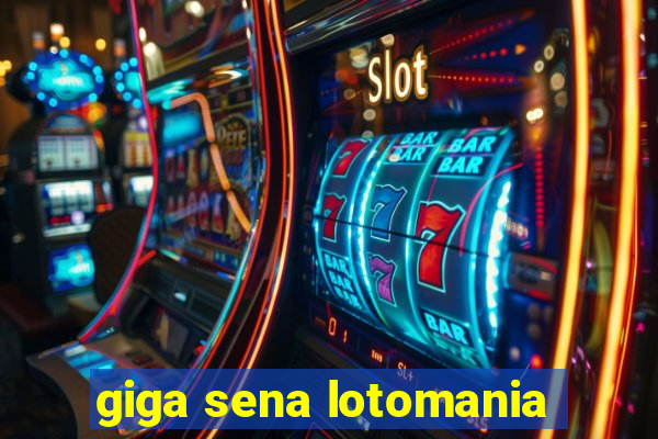 giga sena lotomania