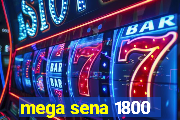 mega sena 1800