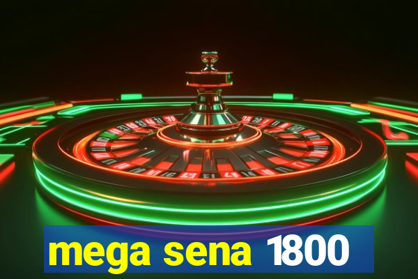 mega sena 1800