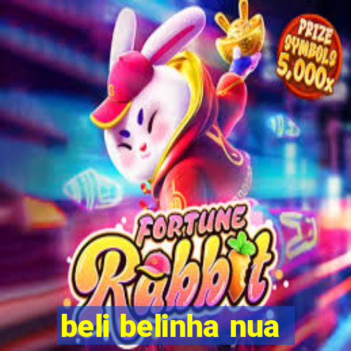 beli belinha nua