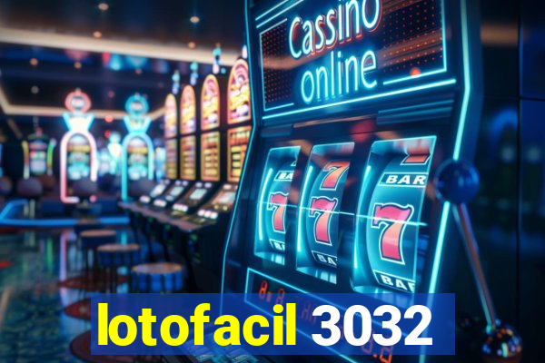 lotofacil 3032