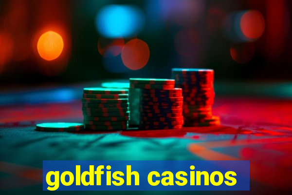 goldfish casinos