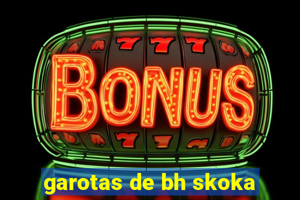 garotas de bh skoka