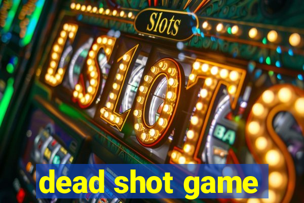 dead shot game