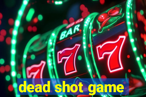 dead shot game