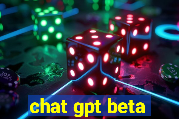 chat gpt beta