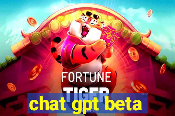 chat gpt beta