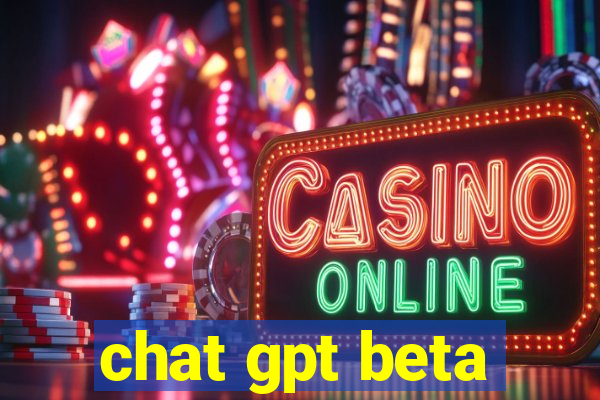 chat gpt beta