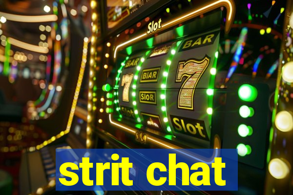 strit chat