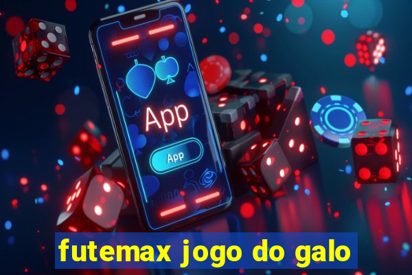 futemax jogo do galo