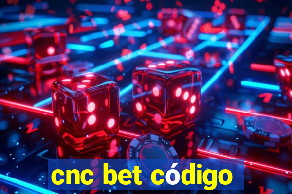 cnc bet código