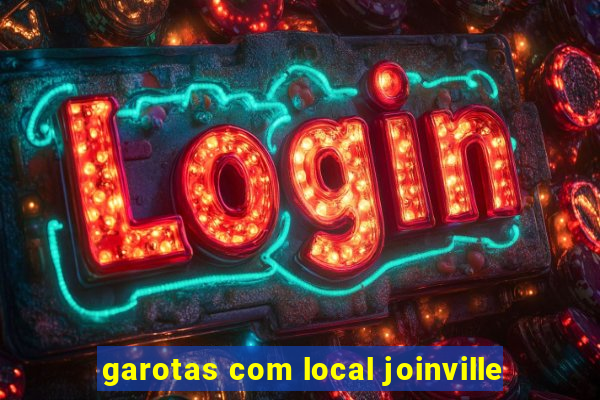 garotas com local joinville