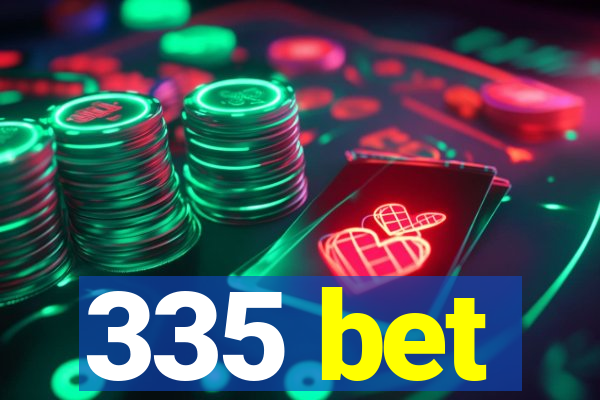 335 bet