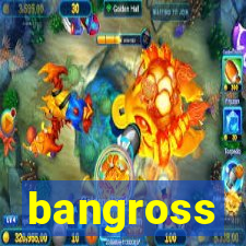 bangross