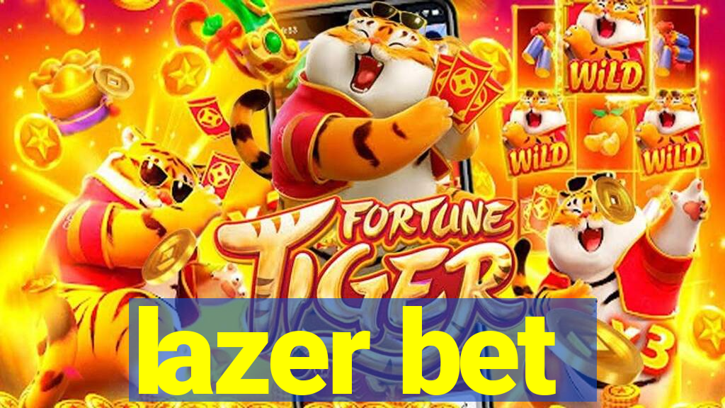 lazer bet