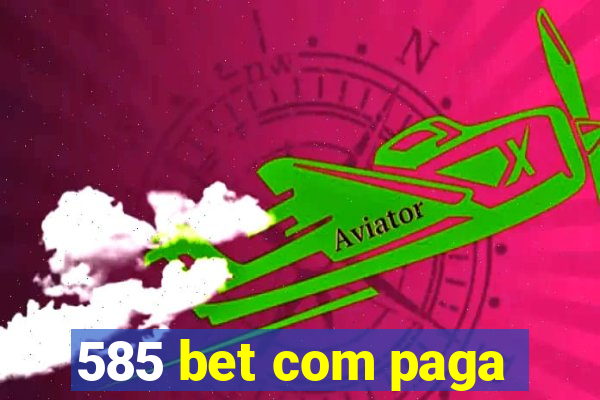 585 bet com paga