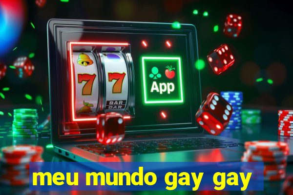 meu mundo gay gay