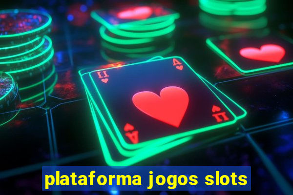 plataforma jogos slots