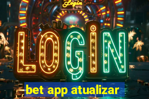 bet app atualizar