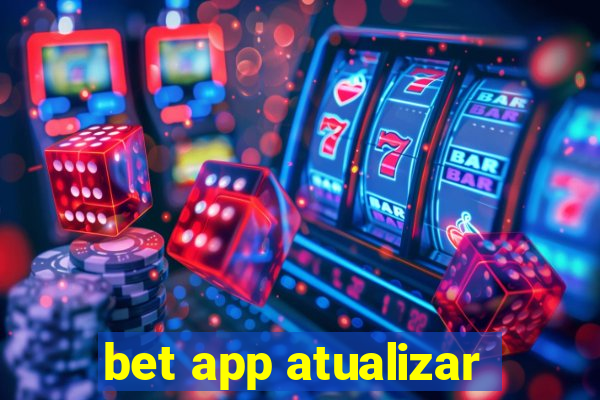 bet app atualizar