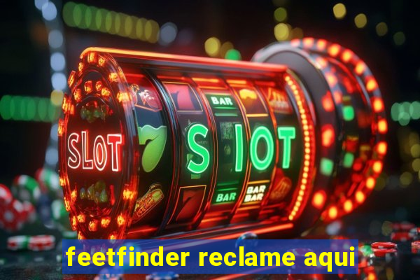 feetfinder reclame aqui