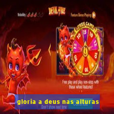 gloria a deus nas alturas