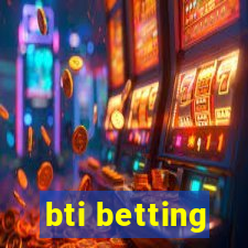 bti betting