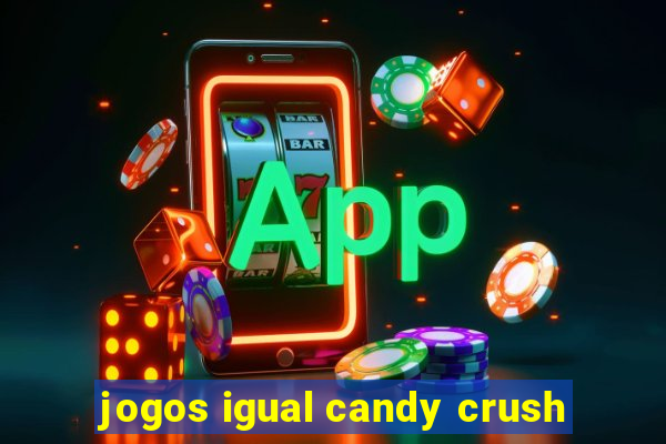 jogos igual candy crush