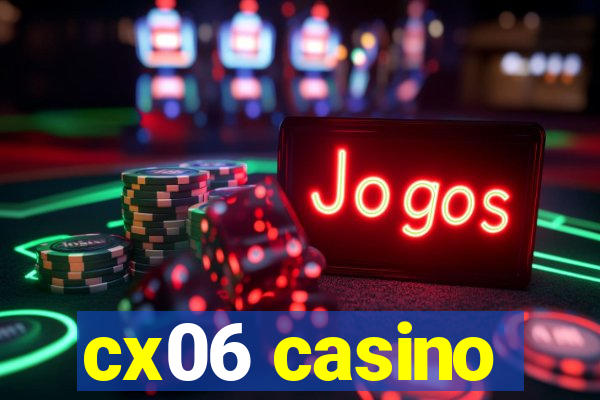 cx06 casino