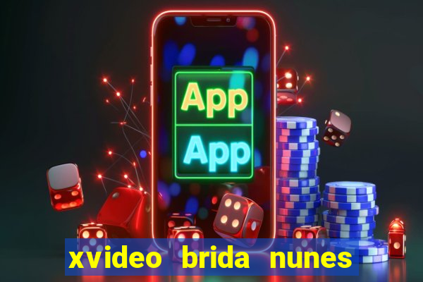 xvideo brida nunes e kid