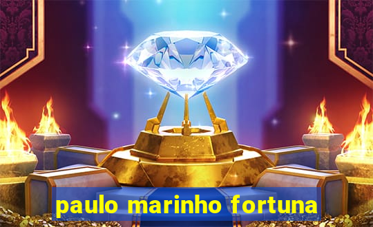 paulo marinho fortuna