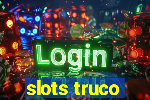 slots truco