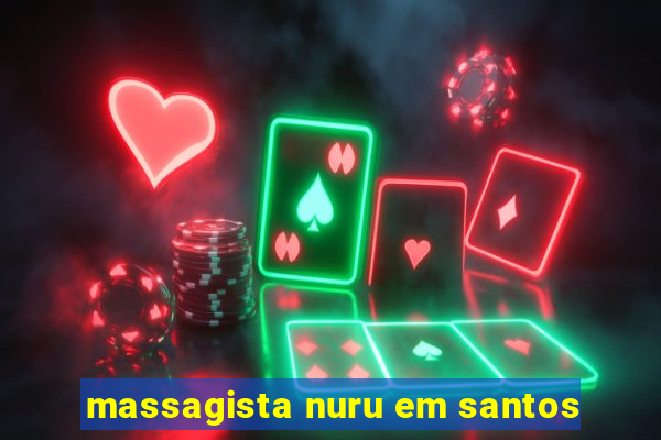 massagista nuru em santos