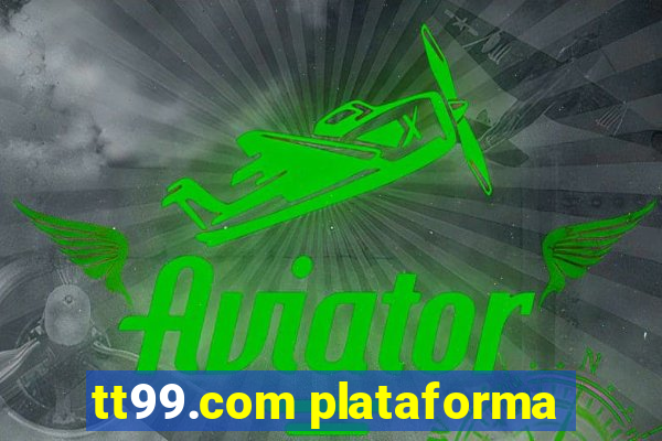 tt99.com plataforma