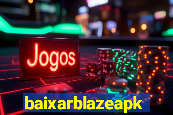 baixarblazeapk