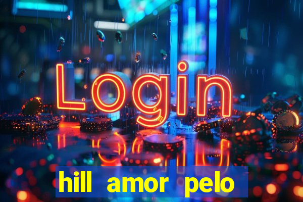 hill amor pelo jogo torrent