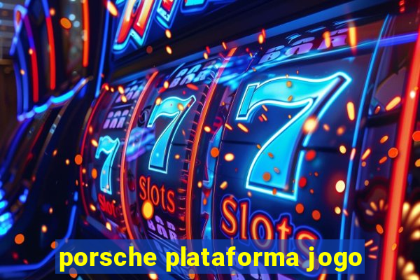 porsche plataforma jogo