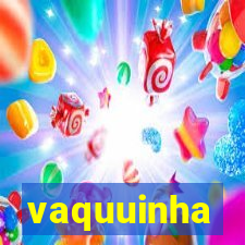 vaquuinha