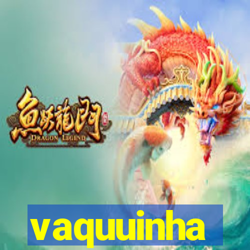 vaquuinha